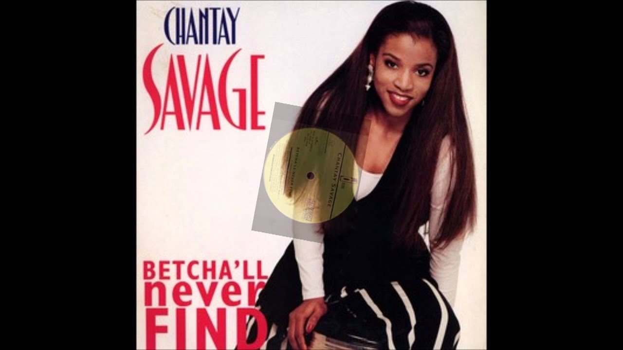 Chantay Savage - Betcha'll Never Find   HD