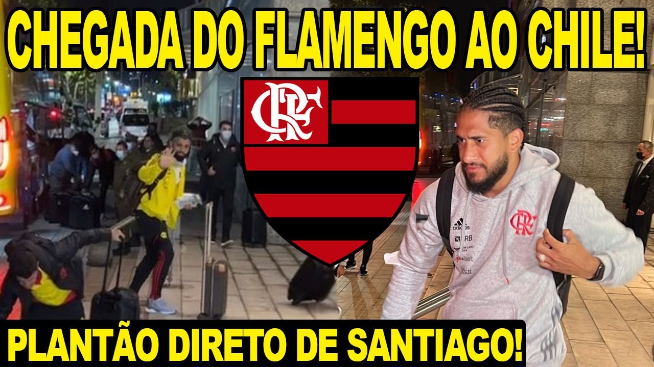 CHEGADA DO FLAMENGO AO CHILE PARA JOGO DA LIBERTA! MENGÃO CHEGA AO HOTEL! PLANTÃO ESPECIAL