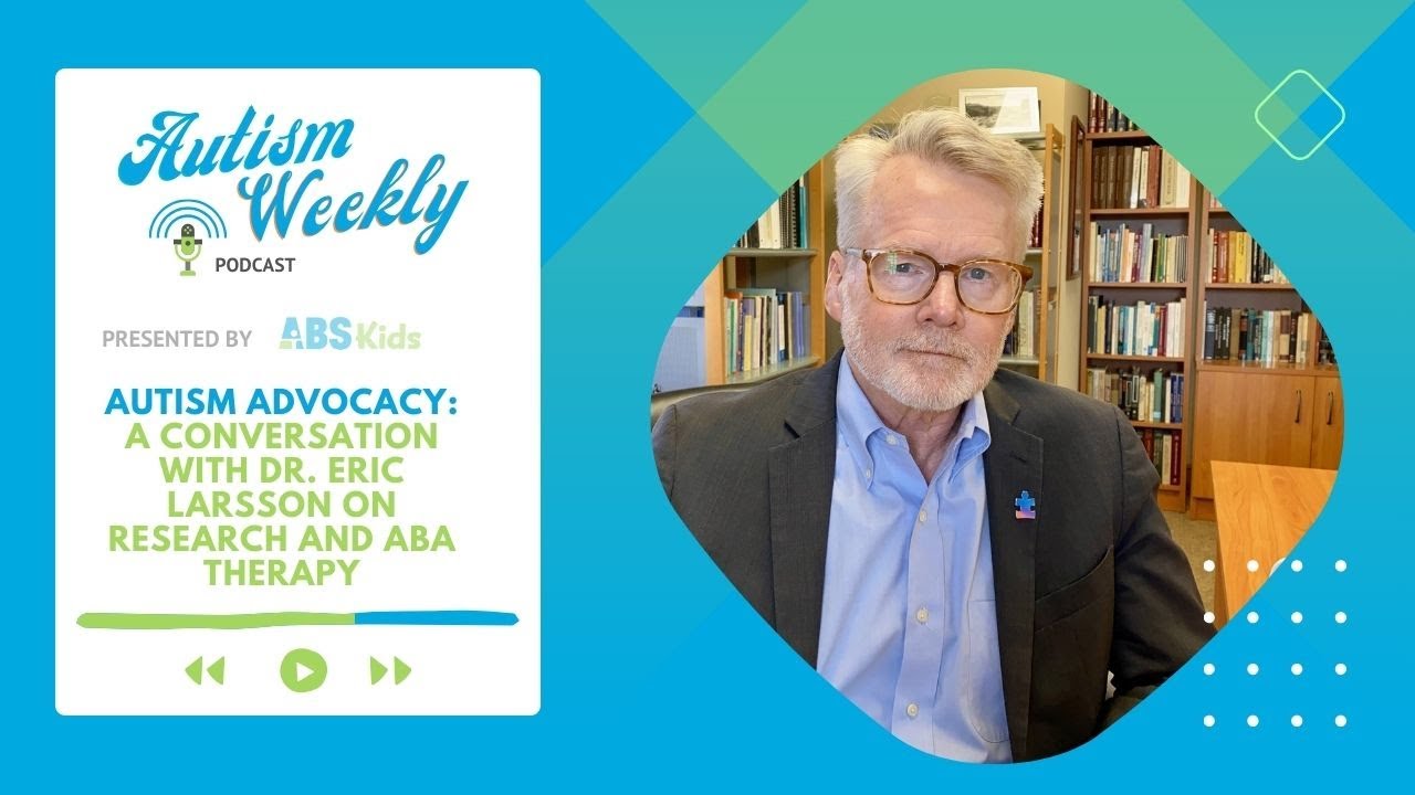 Autism Advocacy: A Conversation with Dr. Eric Larsson on Research and ABA Therapy