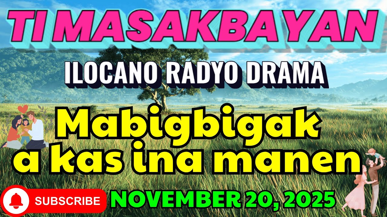 Ti Masakbayan Ilocano Drama — “Mabigbigak a kas ina manen