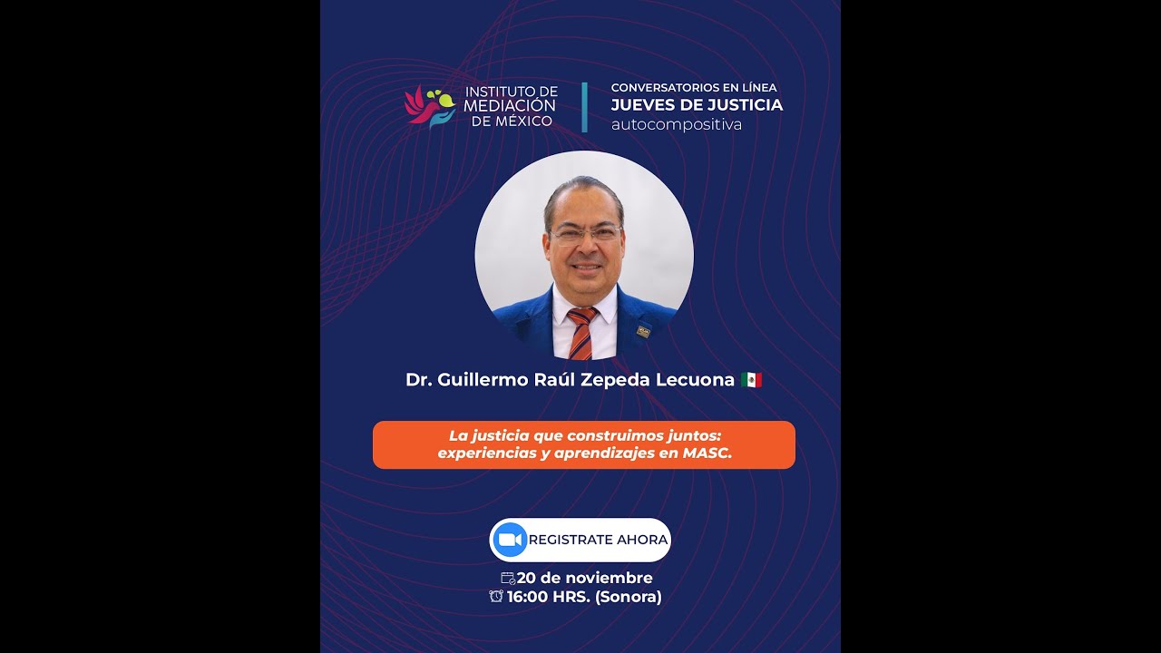 Justicia que construimos: experiencias y aprendizajes en MASC.(Dr. Guillermo Raúl Zepeda Lecuona)