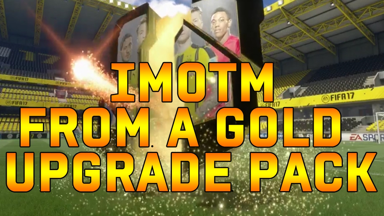 FIFA 17 ULTIMATE TEAM IMOTM AND INFORM IN A GOLD UPGRADE PACK