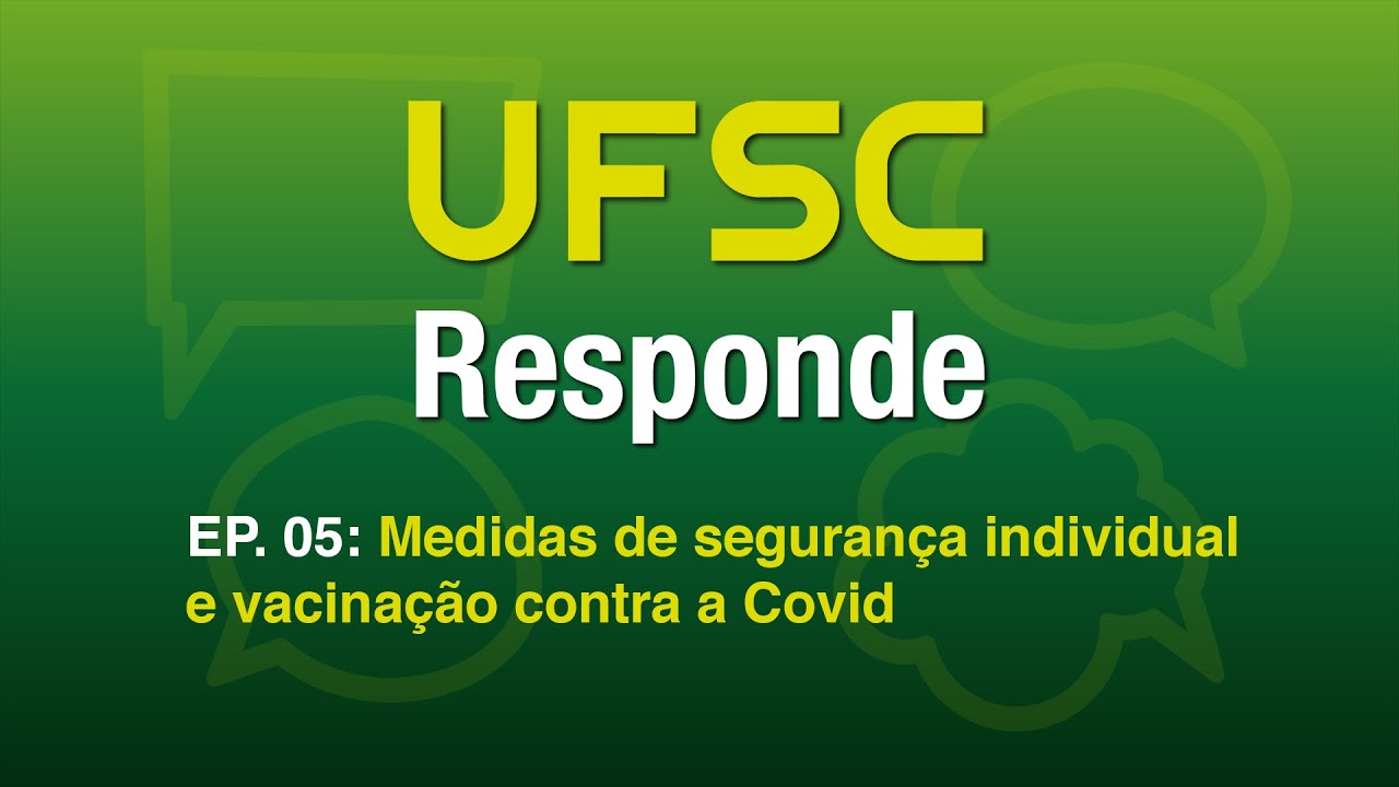 UFSC Responde - ep 05: Medidas de segurança individual e vacinação contra a Covid