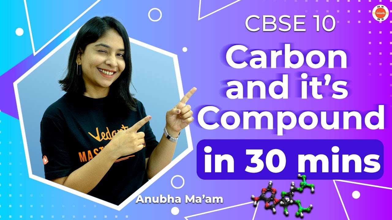 Carbon & Compound One Shot in 30 mins | CBSE Class10th | Anubha Ma'am @VedantuClass910