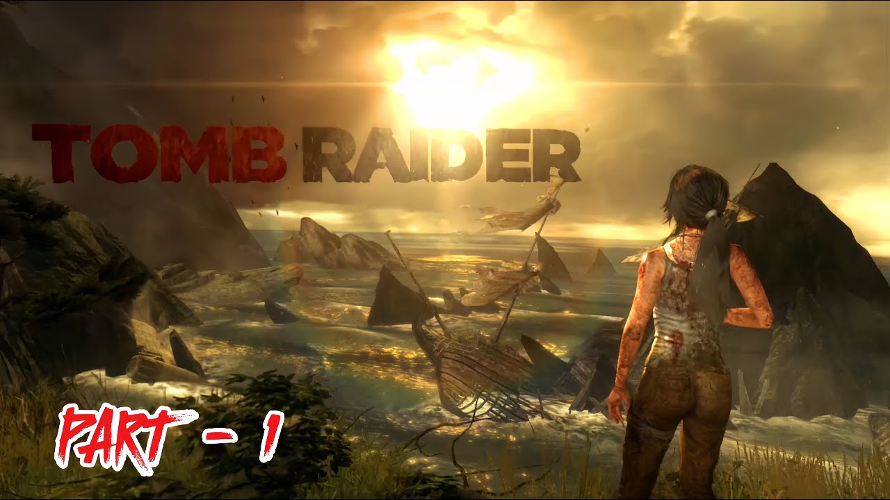 Tomb Raider (2013) Part - 1