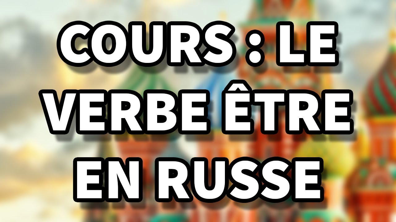 Cours de russe : le verbe être