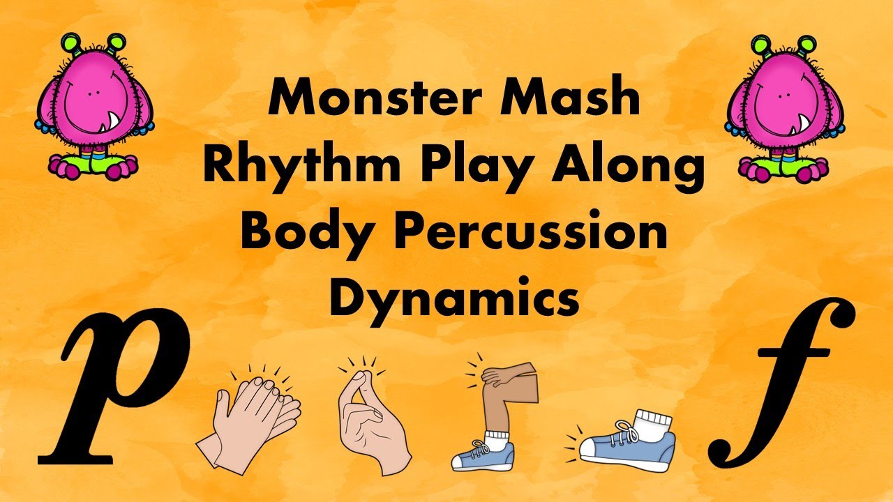 Monster Mash Rhythm Play Along, Body Percussion, Dynamics, Titi, Ta, Quarter Rest