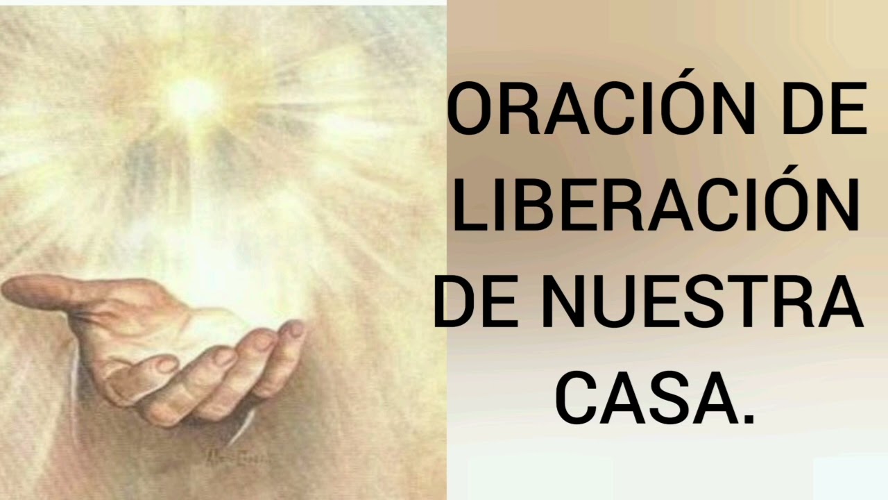 ORACIÓN DE LIBERACIÓN DE NUESTRA CASA.