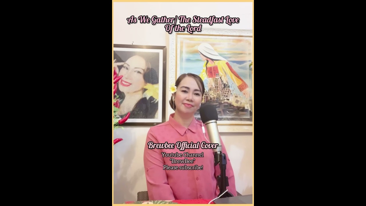 As We Gather/ The Steadfast Love Of the Lord cover by : BrewBee with lyrics