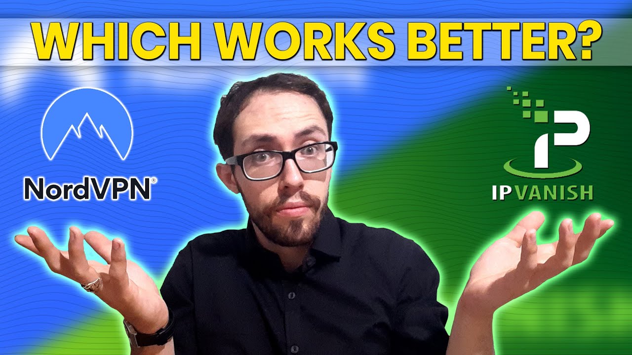 NordVPN vs IPVanish - Which Works Better?