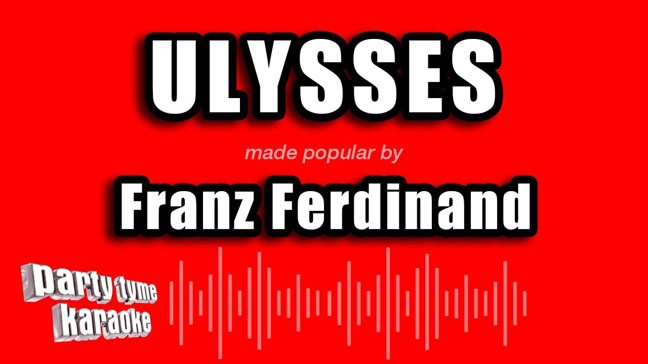 Franz Ferdinand - Ulysses (Karaoke Version)