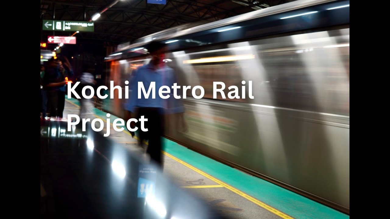 Understanding Projects with Kochi Metro Rail Project