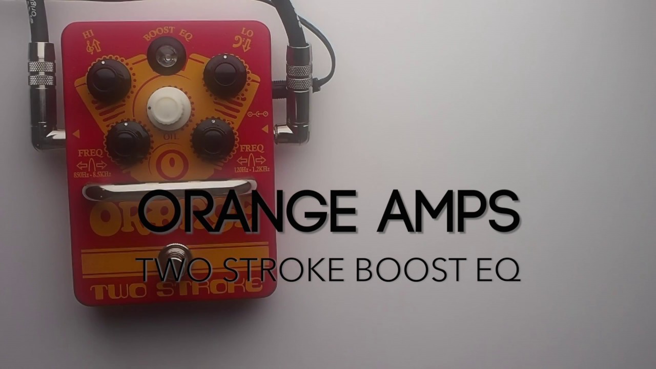 Orange Amps Two Stroke Boost EQ Guitar Effects Pedal Demo