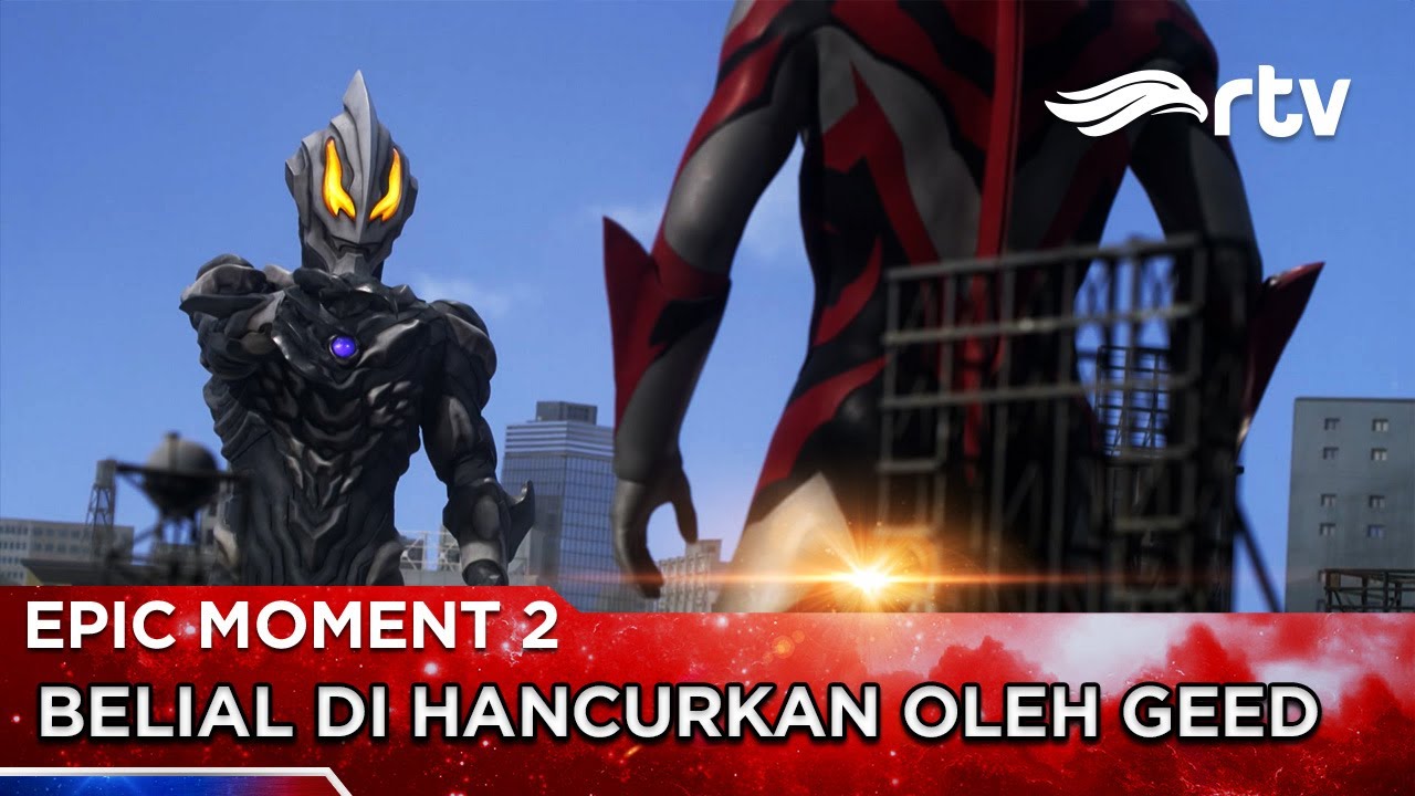 EPIC MOMENT: Pertarungan Sengit ! Ultraman Geed Melawan Ayah Kandungnya| ULTRAMAN GEED RTV |