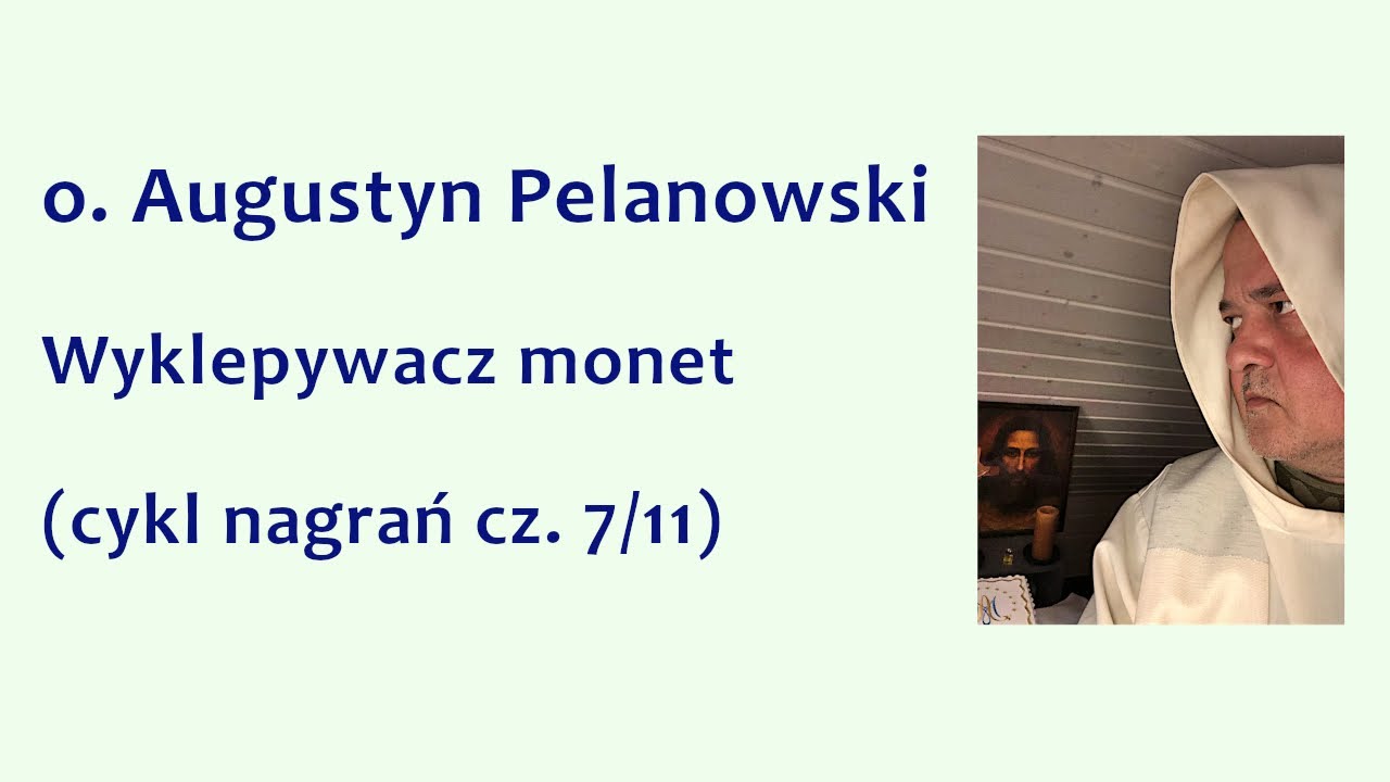 o. Augustyn Pelanowski - Wyklepywacz monet (cykl nagrań cz. 7/11)