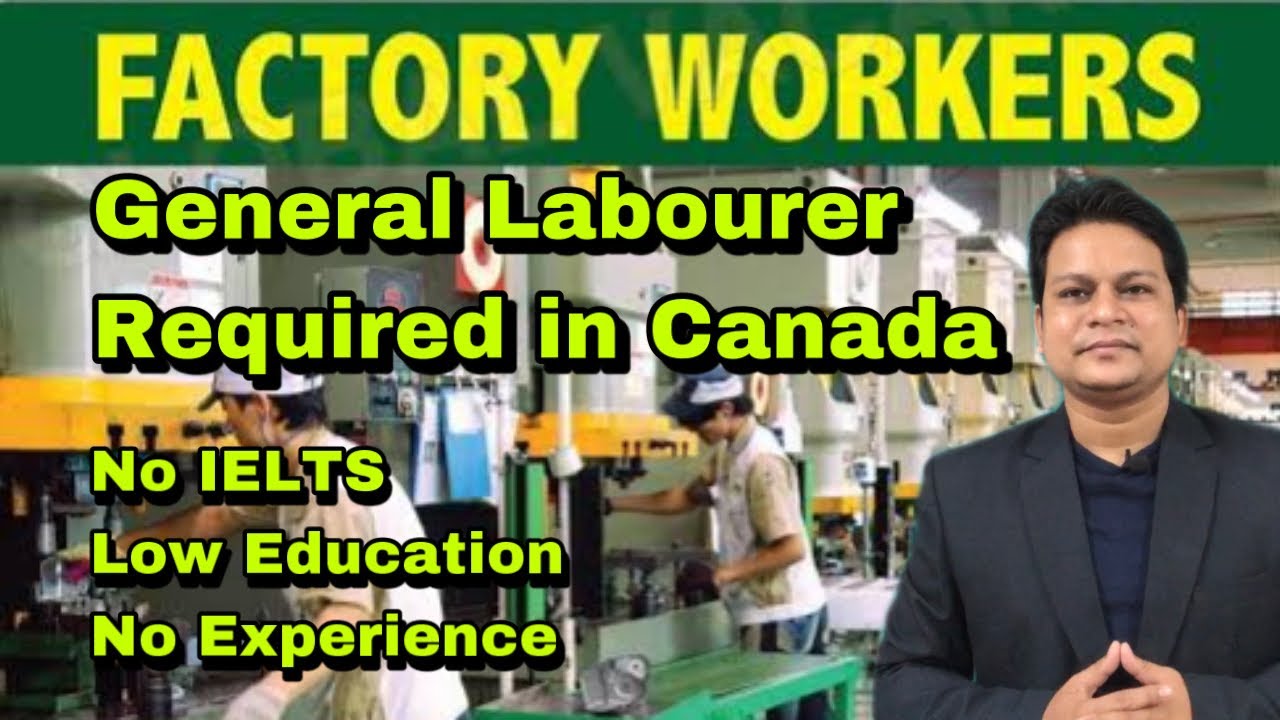 30 Factory Helper and 10 General Labourer Required in Canada