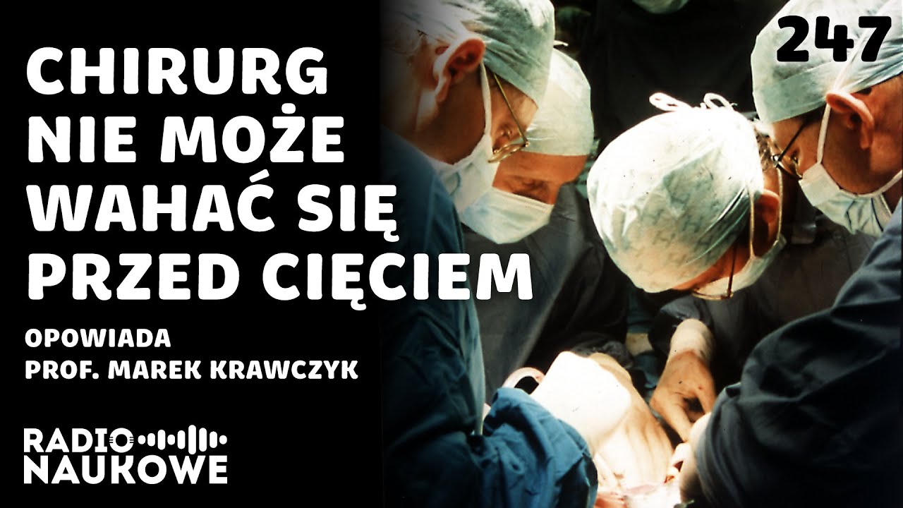 Chirurdzy &ndash; co czują, gdy od ich decyzji zależy życie człowieka? | prof. Marek Krawczyk