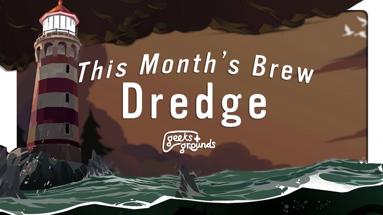 THIS MONTH'S BREW: Dredge - Geeks & Grounds (May 2023)