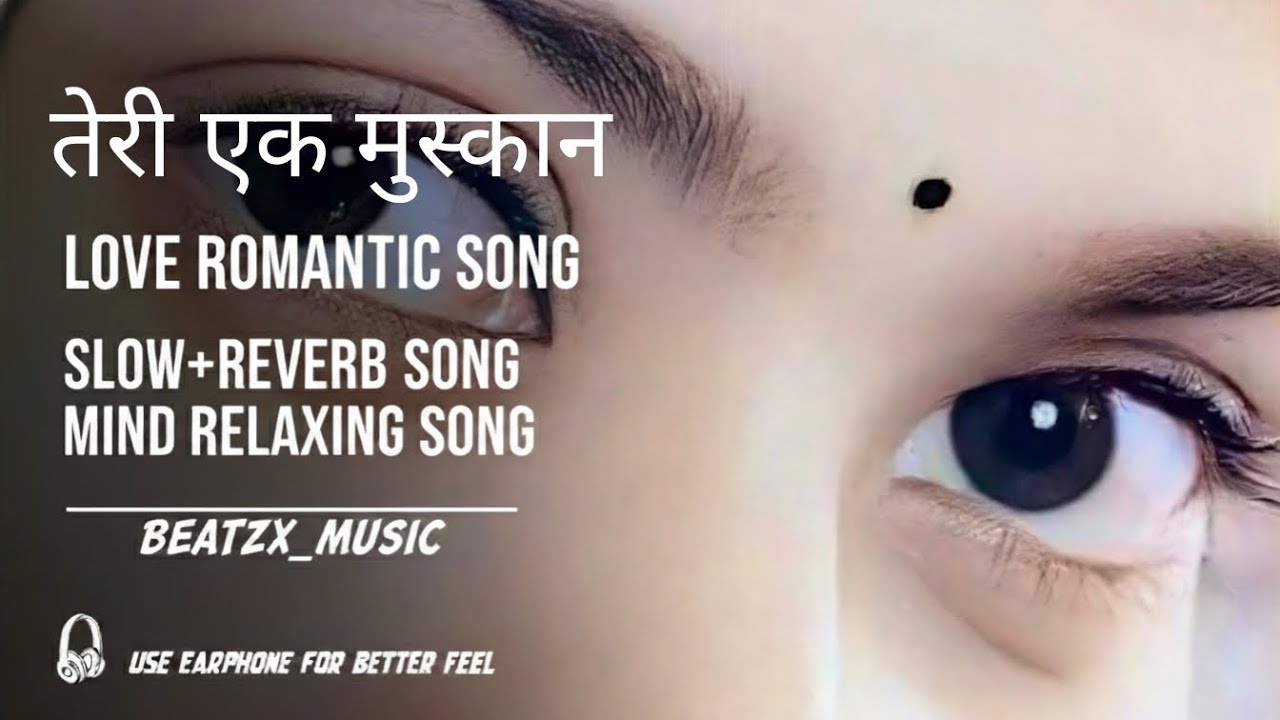 तेरी एक मुस्कान  🎧🎧 | hindi love | romantic | slow+reverb | teri ek muskan 