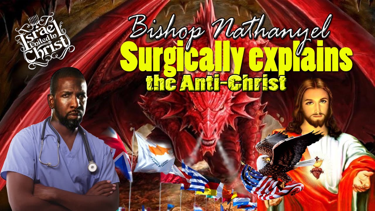 The Israelites: Bishop Nathanyel Surgically explains the Anti-Christ