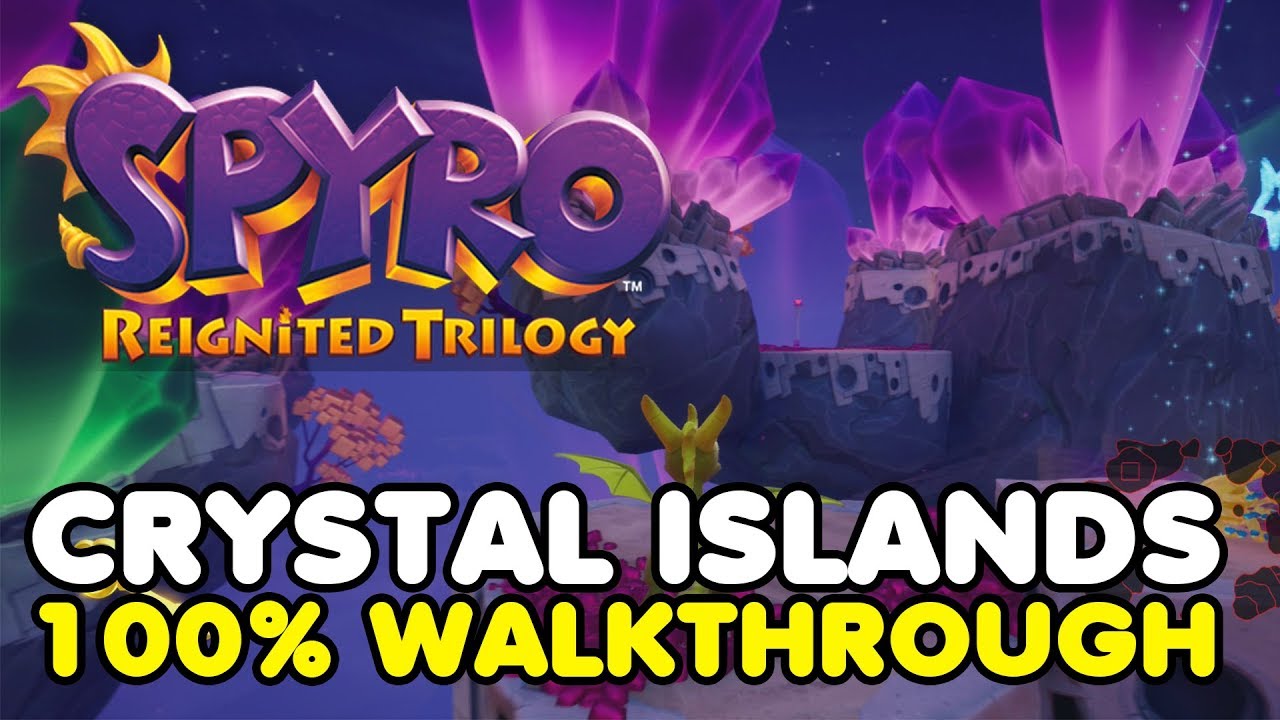 Spyro 3 Reignited - CRYSTAL ISLANDS 100% Walkthrough (All Eggs & Gems)
