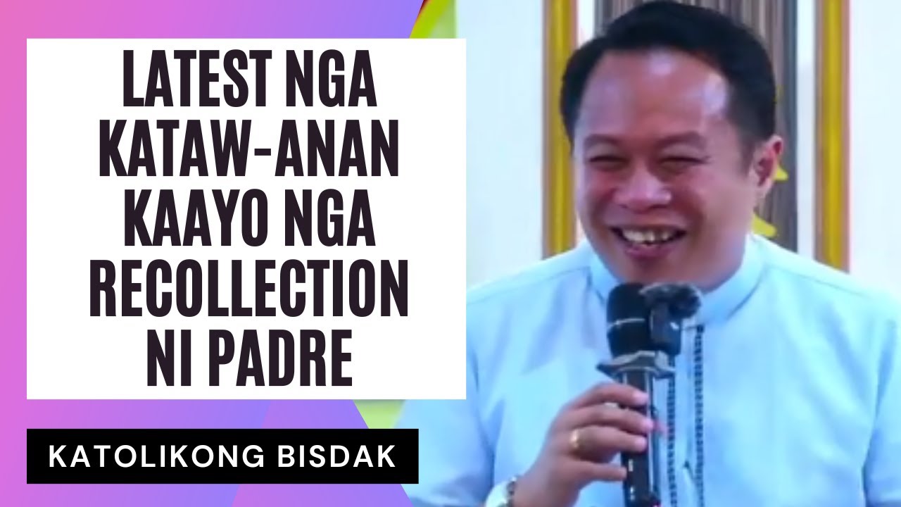 LATEST NGA KATAW-ANAN KAAYO NGA RECOLLECTION NI PADER