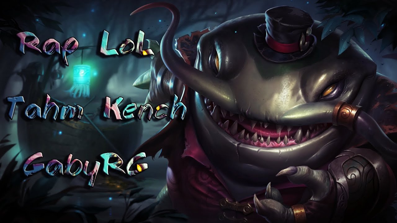 Rap LoL / Tahm Kench / GabyRG