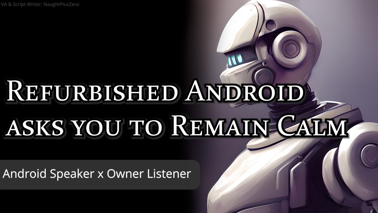 [M4A] Refurbished Android asks you to Remain Calm [Medical Droid x New Owner] [Forgetting the Past]