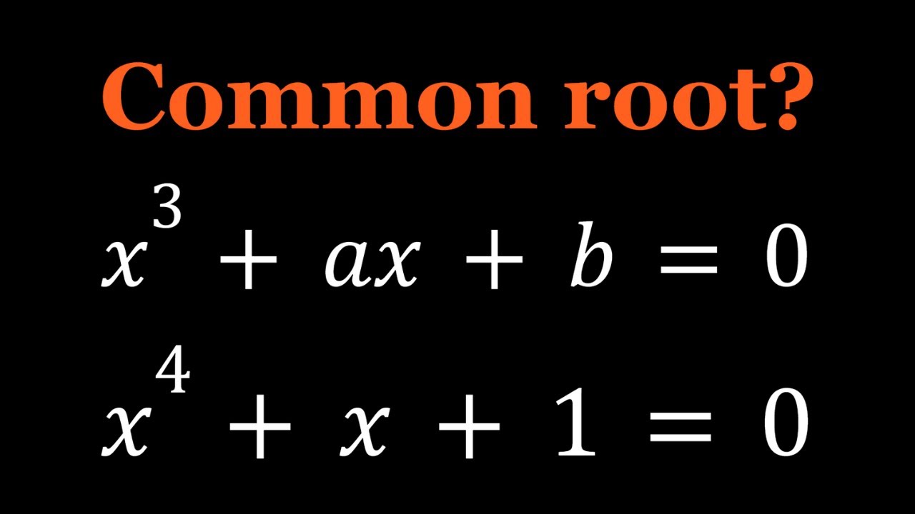 Two Polynomials With A Common Root