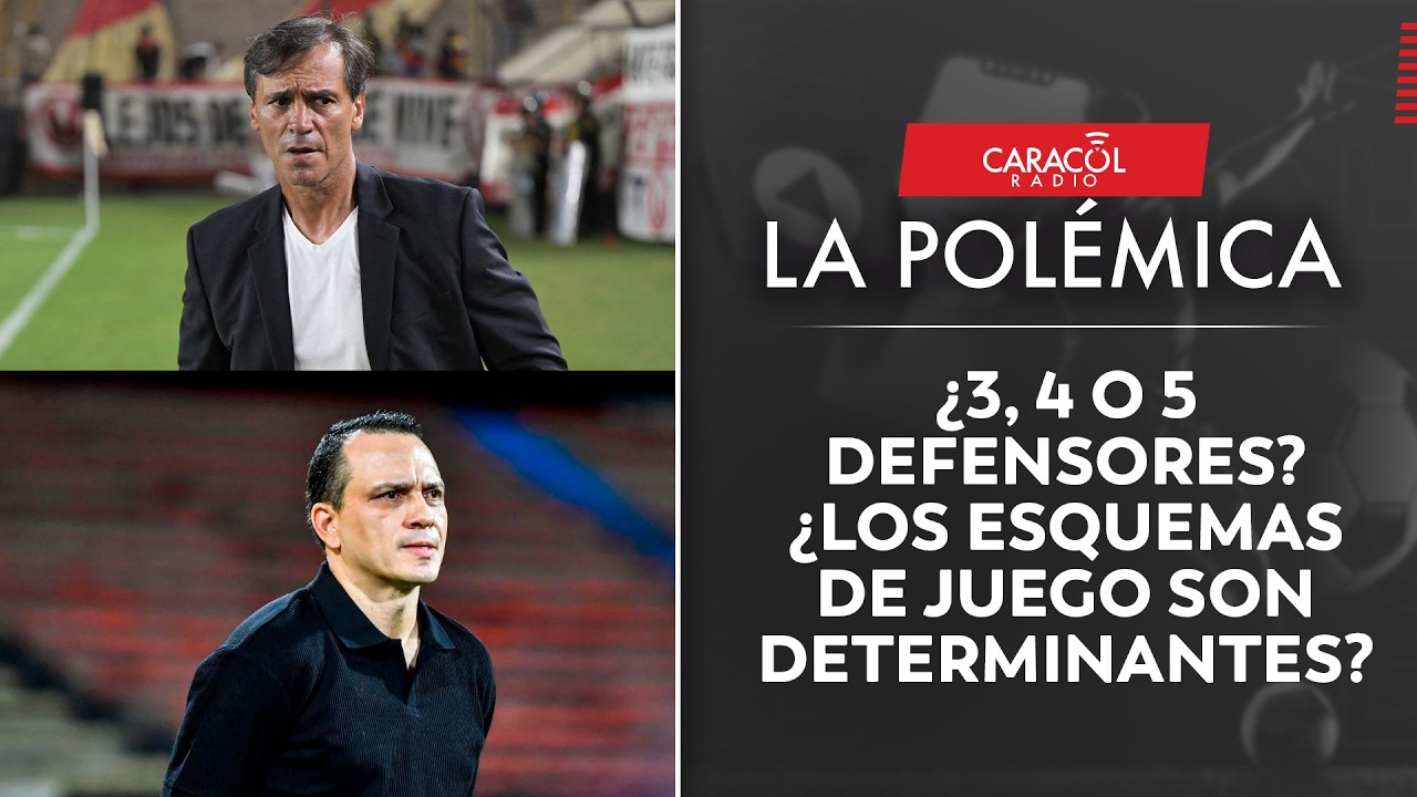 ¿Los esquemas de juego son determinantes? | La Polémica | Caracol Radio