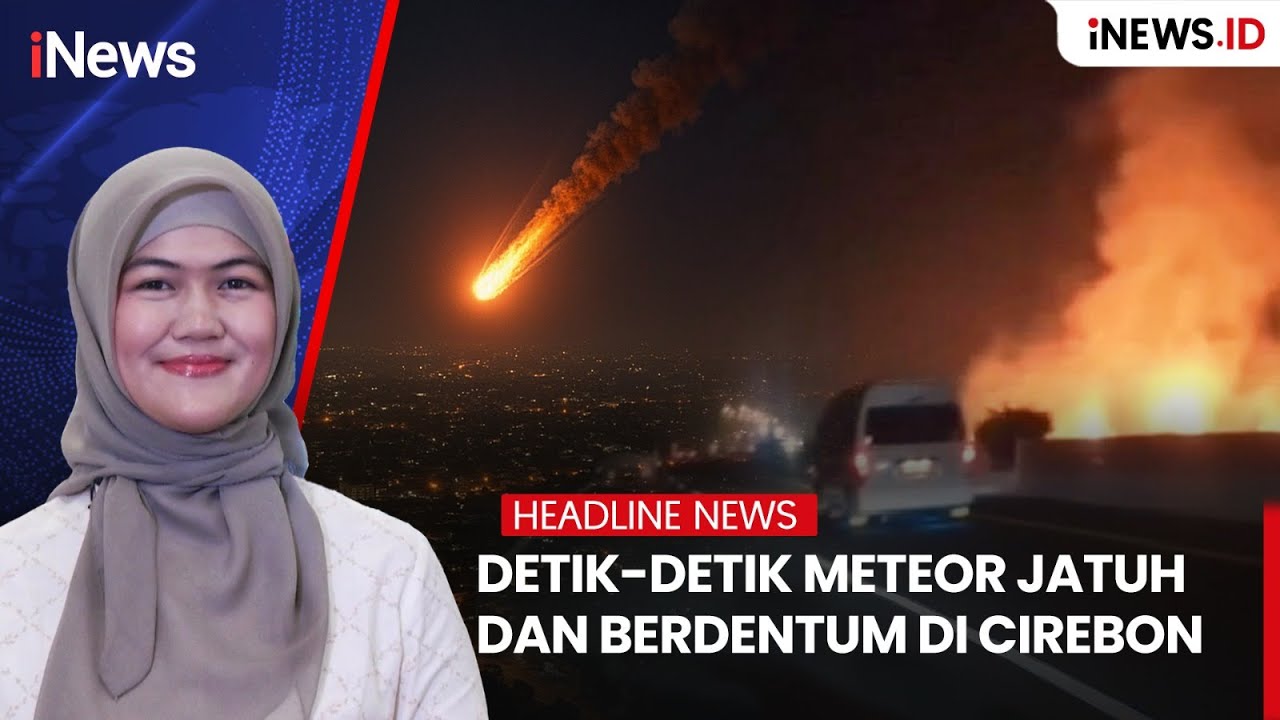 Detik-Detik Meteor Jatuh dan Berdentum di Cirebon | HEADLINE iNews