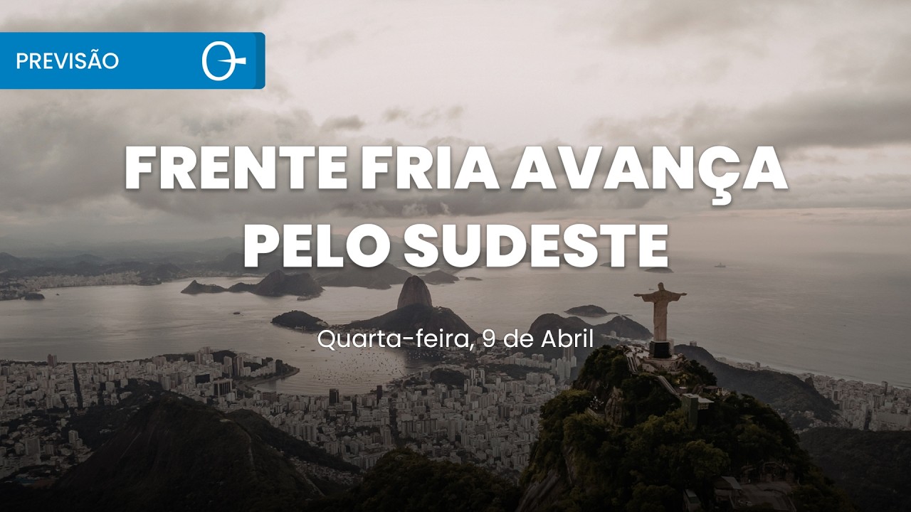 Previs&atilde;o do tempo: frente fria avan&ccedil;a pelo Sudeste e mant&eacute;m instabilidade no Brasil 09/04/2026