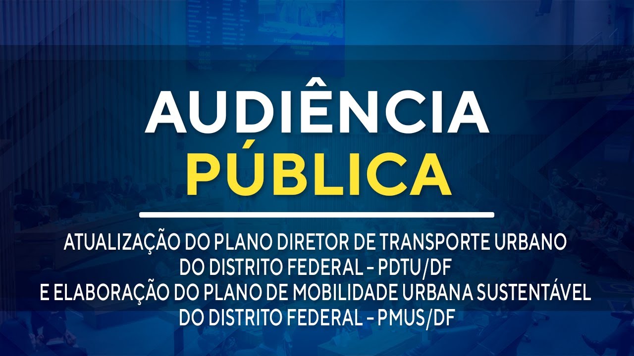 Audiência Pública -Apresentação do Prognóstico e Propostas - PDTU/DF e PMUS/DF - 09h - 24/01/2026