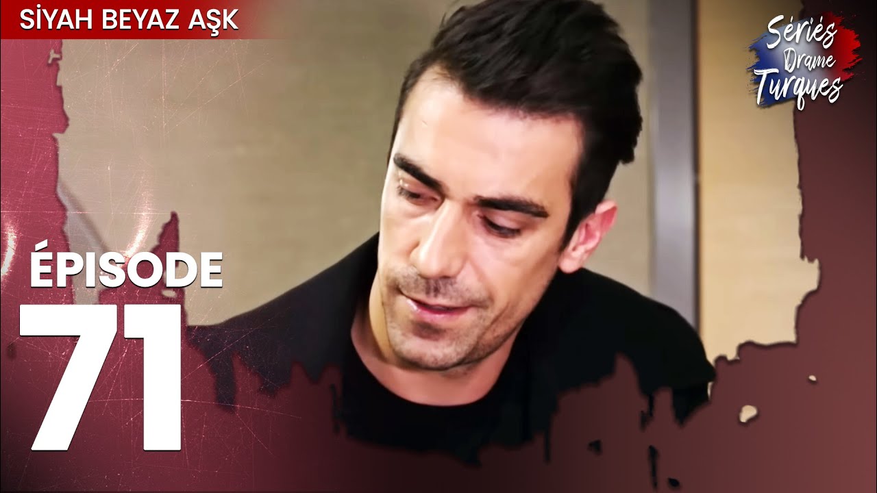 Siyah Beyaz Aşk - Épisode 71