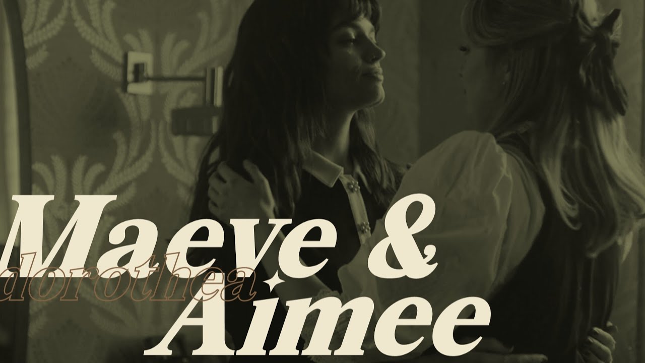 you'll always know me, dorothea [maeve & aimee]