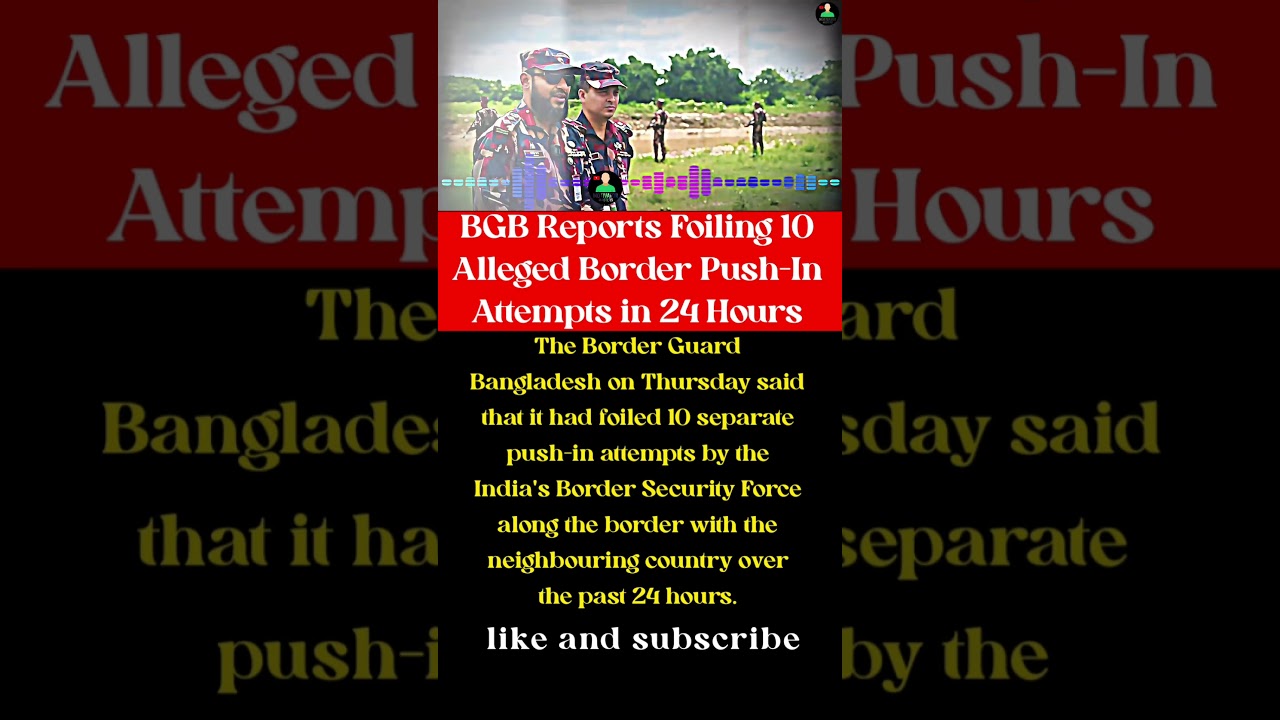 BGB Reports Foiling 10 Alleged Border Push-In Attempts in 24 Hours #motivation #inspiration #shorts