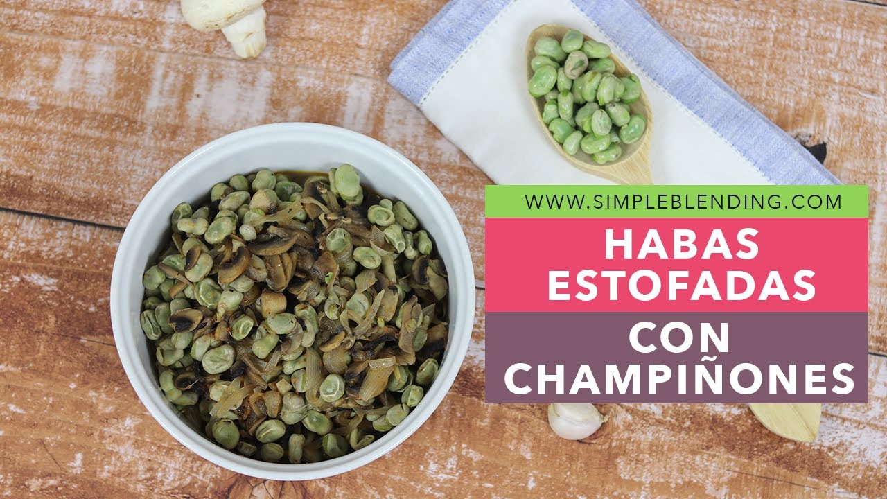 HABAS ESTOFADAS CON CHAMPIÑONES | Habas frescas | Legumbres saludables