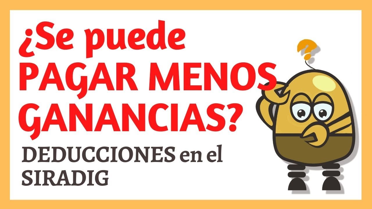 Cómo PAGAR MENOS Impuesto a las GANANCIAS: DEDUCCIONES en el SIRADIG AFIP