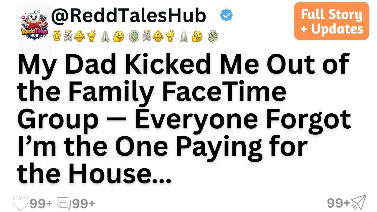 My Dad Kicked Me Out of the Family FaceTime Group — Everyone Forgot I’m the One Paying....