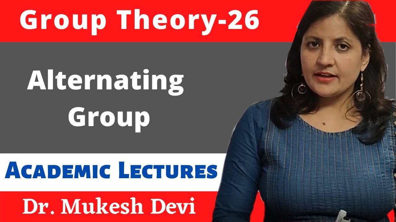 Alternating Groups | Group Theory-26 | Abstract Algebra | Mathematics | Academic Lectures