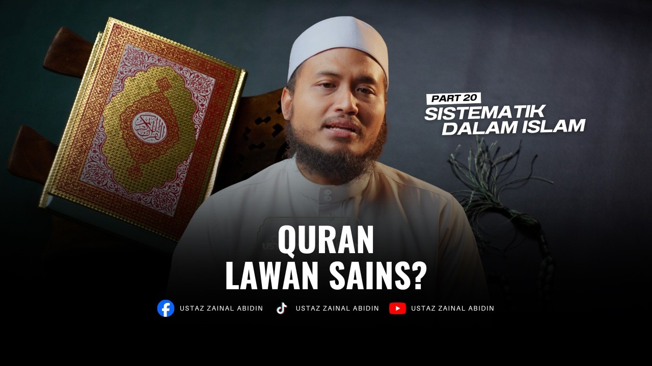 EP20 | Quran Bukan Buku Sains? Wahyu Dan Alam, Ilmu Tak Bertentang | Sistematik Dalam Islam