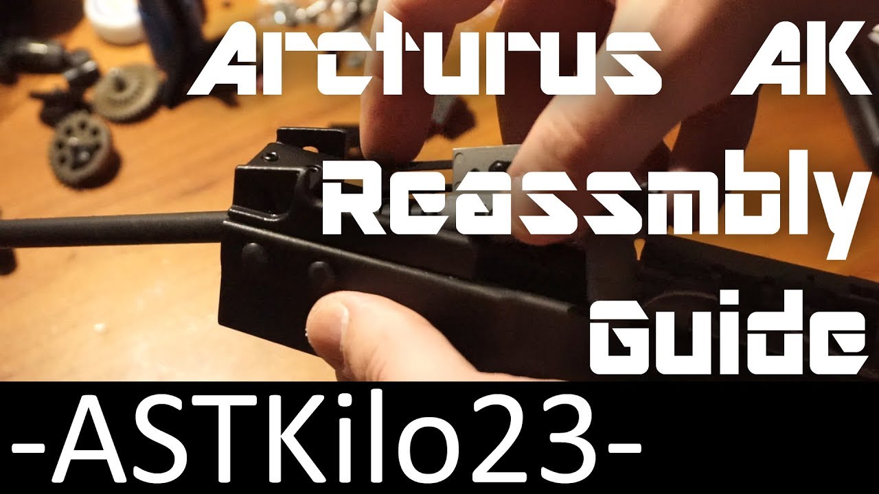 Arcturus Airsoft AK Reassembly Guide