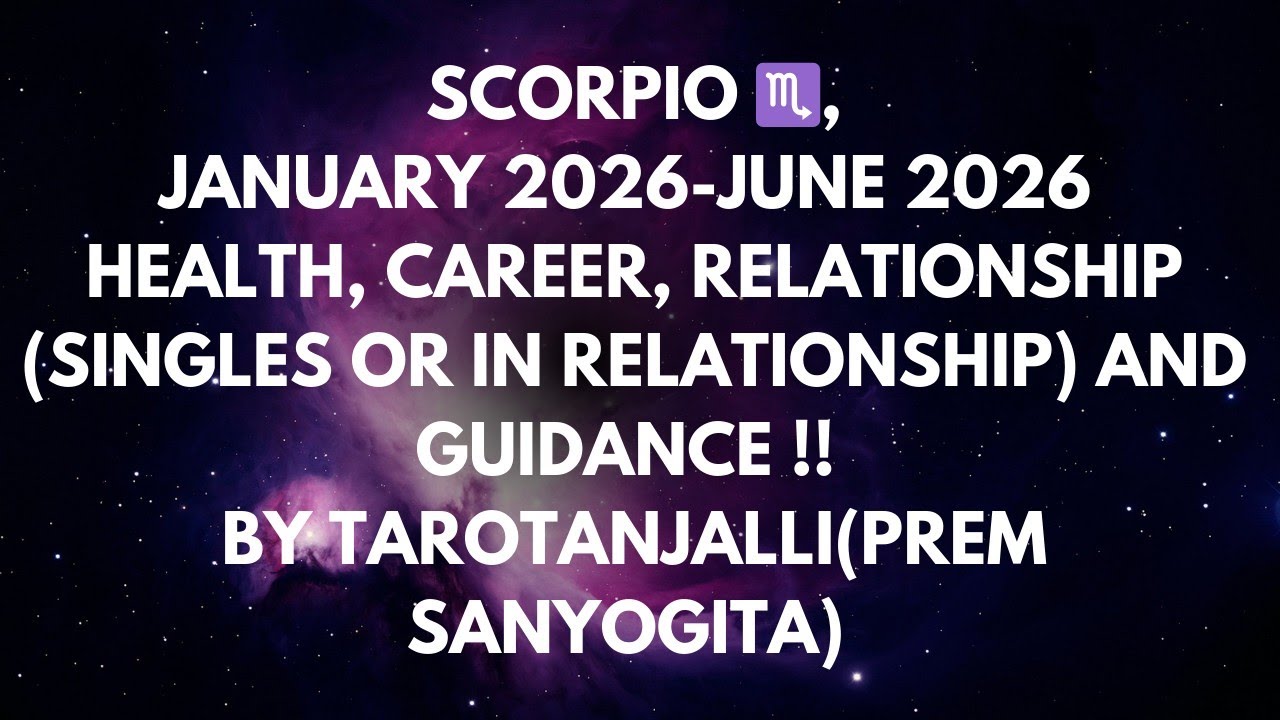 SCORPIO ♏,JANUARY2026 TO JUNE 2026 TAROT READING (HEALTH, CAREER, RELATIONSHIP AND GUIDANCE) ! 