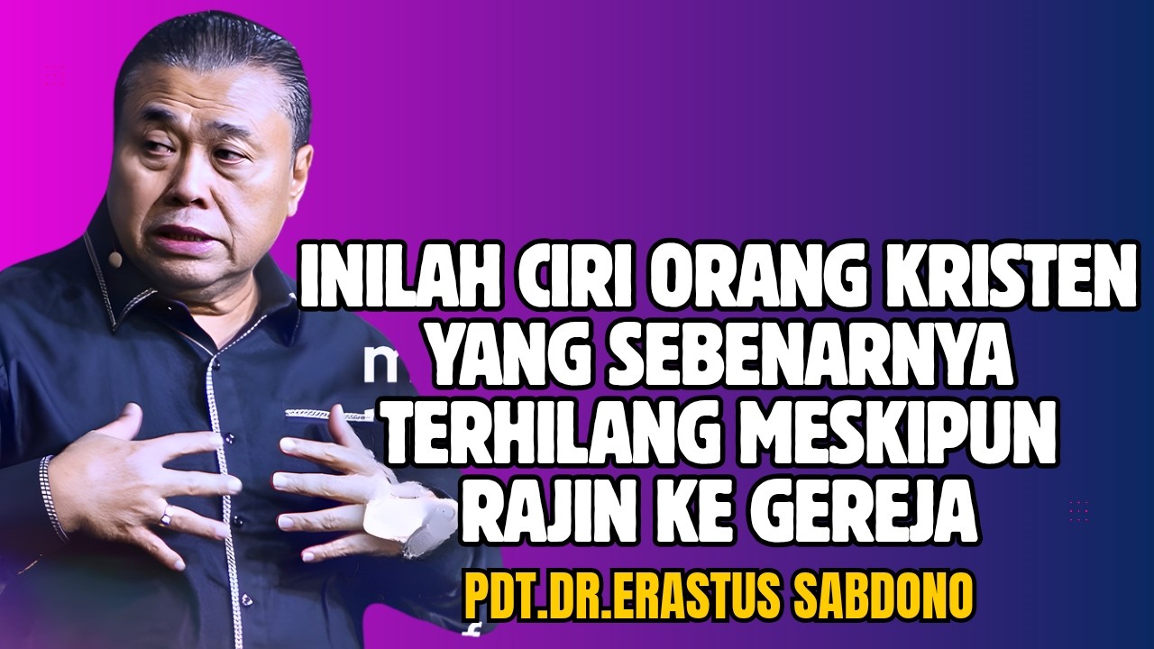 INILAH CIRI ORANG KRISTEN YANG SEBENARNYA TERHILANG MESKIPUN RAJIN KE GEREJA!|PDT.DR.ERASTUS SABDONO