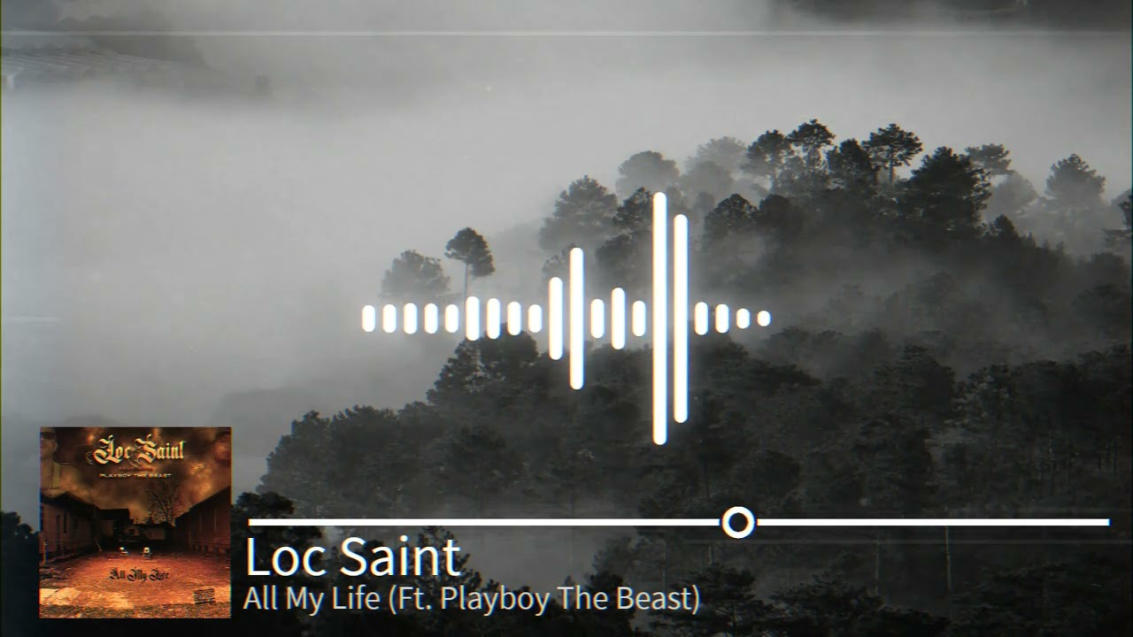Loc Saint - "All My Life" (Ft. Playboy The Beast)