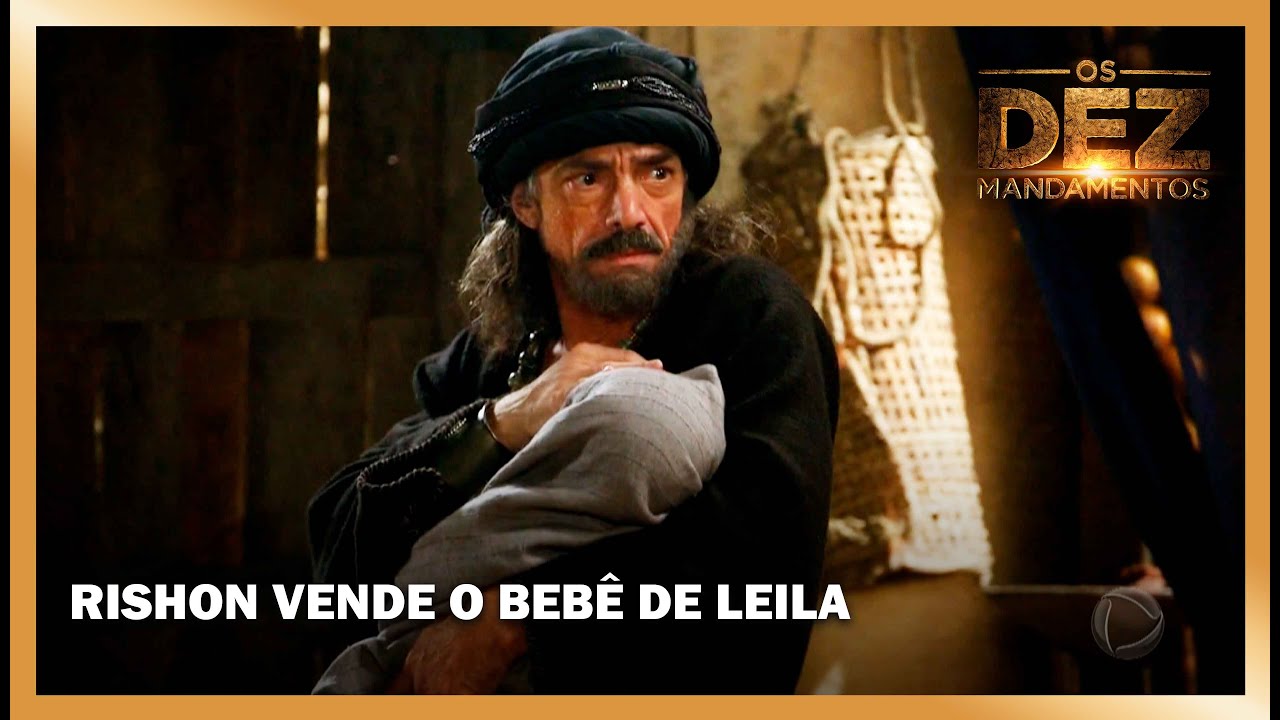 Rishon vende o bebê de Leila | OS DEZ MANDAMENTOS