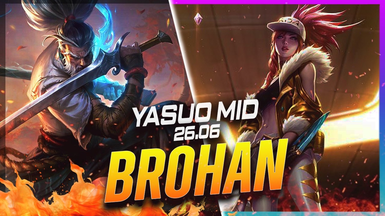BROHAN - Yasuo vs Akali MID Patch 26.6 - Yasuo Gameplay