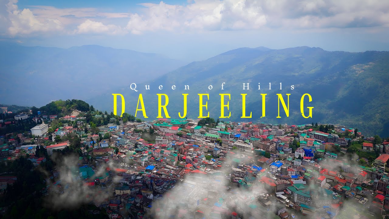 Darjeeling – A Cinematic Journey Through the Queen of Hills
