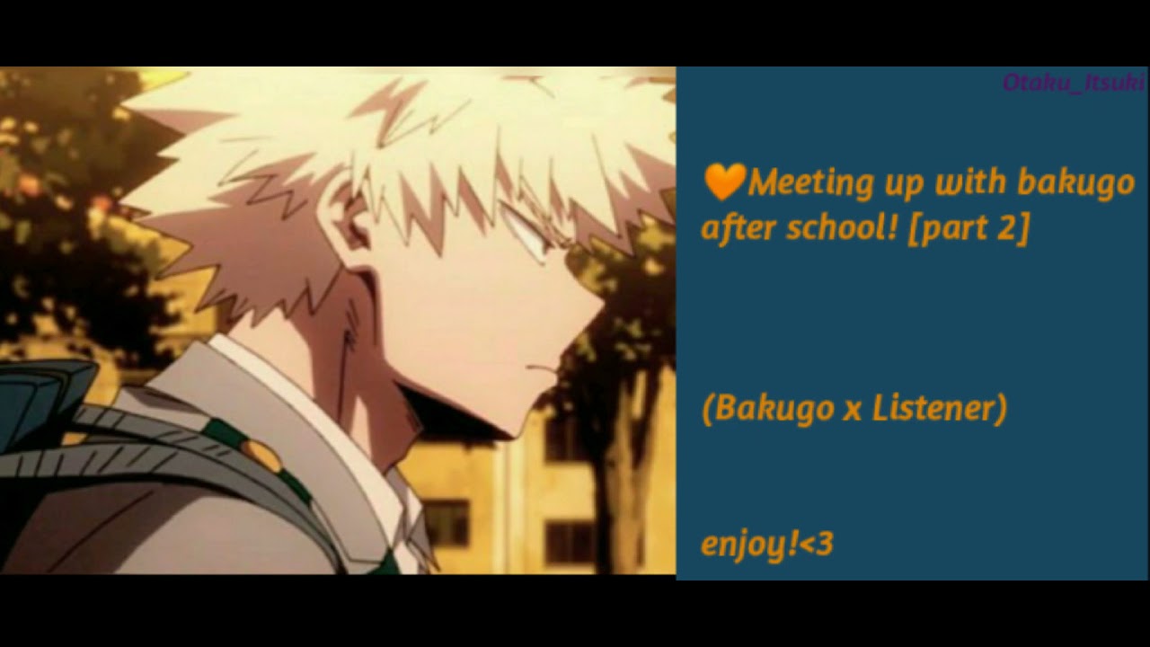 Meeting Up With Bakugo After School!! (Bakugo x Listener!) [Pt 2] (Non ASMR)