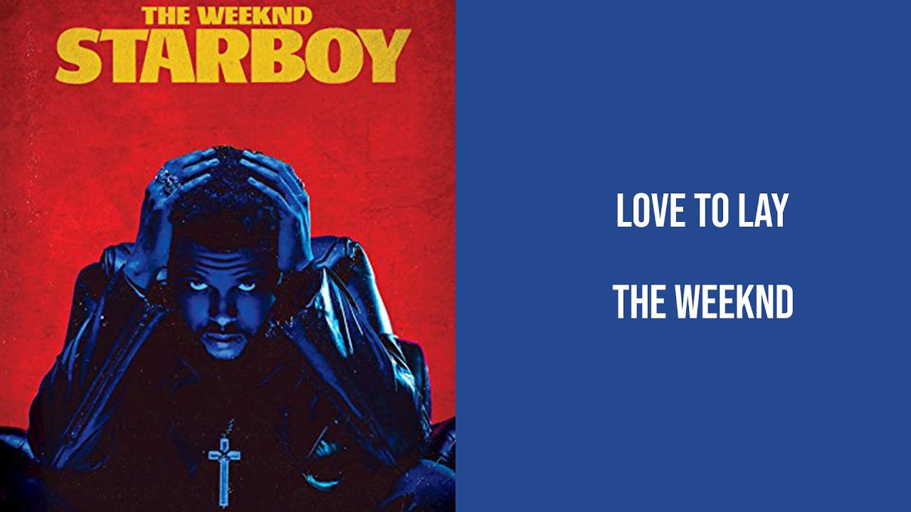 The Weeknd - Love To Lay Lyrics [ High Quality Audio ]